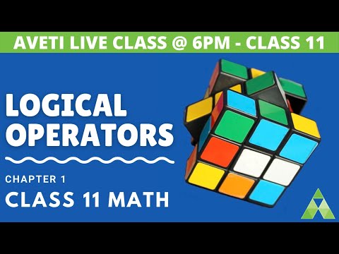 Class 11 Mathematics | Mathematical Reasoning | Logical Operators | Aveti Learning