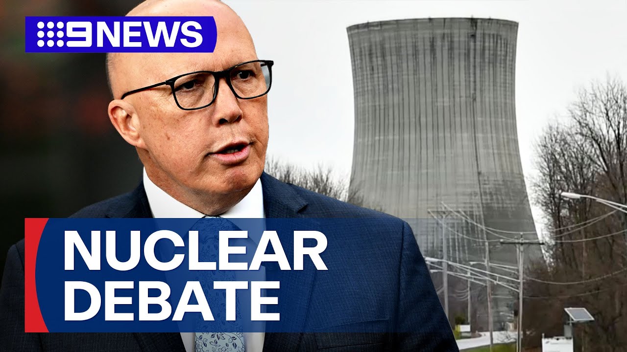 Debate heats up over Dutton’s ‘half-baked’ nuclear plan | 9 News Australia
