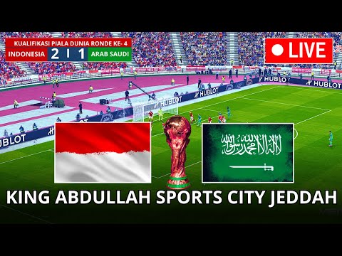 LIVE 🔴INDONESIA vs ARAB SAUDI Hari Ini | JEDDAH | Kualifikasi Piala Dunia 2026 Ronde |Virtual Match