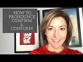 Pronunciation of 'Confirm' and 'Conform'