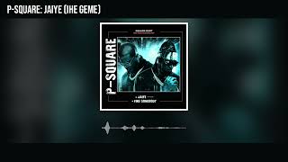 P-Square - Jaiye (Ihe Geme) (Official Audio)