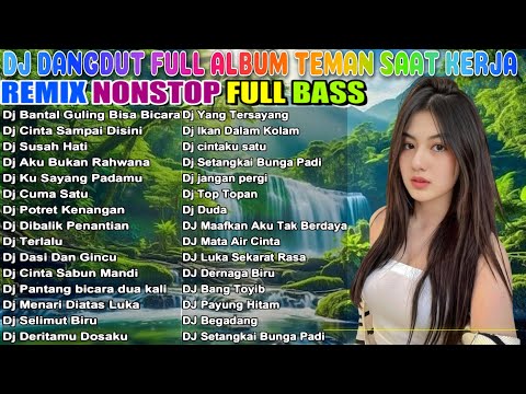2 JAM NONSTOP DJ DANGDUT FULL ALBUM  REMIX TERBAIK FULL BASS ENAK DI DENGAR SAMBIL KERJA #