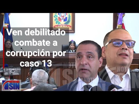 Ven debilitado combate a corrupción por caso 13