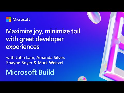 Maximize joy minimize toil with great developer experiences | BRK192