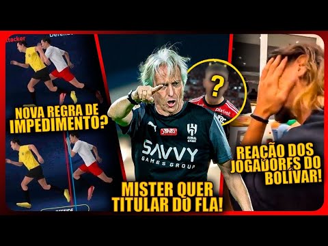 JORGE JESUS QUER TIRAR TITULAR DO FLA! REAÇÃO DOS JOGADORES DO BOLÍVAR! NOVA REGRA DO IMPEDIMENTO!