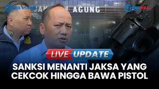 🔴 LIVE UPDATE | Kejagung Jelaskan Aturan Jaksa Diperlengkapi Senjata Api Dinas