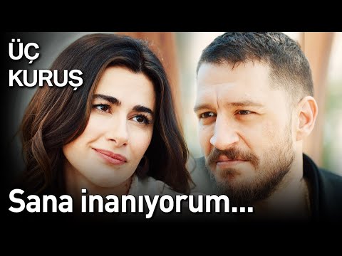 Üç Kuruş 23. Bölüm - Sana İnanıyorum...