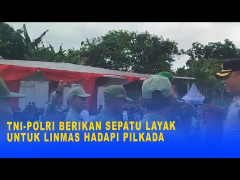 TNI POLRI BERIKAN SEPATU LAYAK UNTUK LINMAS HADAPI PILKADA