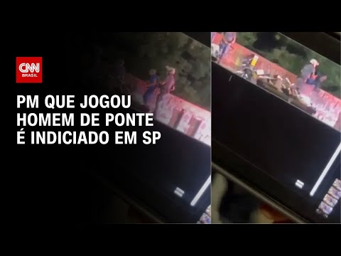 PM que jogou homem de ponte é indiciado em SP | CNN PRIME TIME