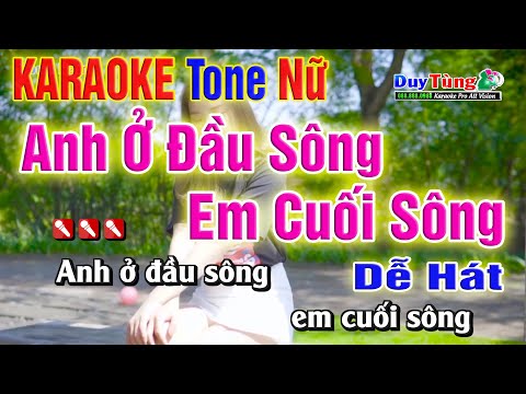 Karaoke || Anh Ở Đầu Sông Em Cuối Sông – Tone Nữ ( Nhẹ Nhàng Dễ Hát )  Nhạc Sống Duy Tùng