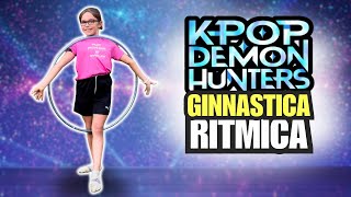 GINNASTICA RITMICA: GOLDEN da KPOP Demon Hunters