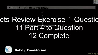 Sets-Review-Exercise-1-Question 11 Part 4 to Question 12 Complete