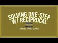 Solving One Step Equations with Reciprocals