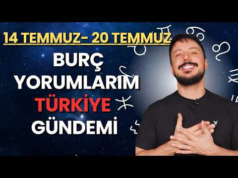 14 TEMMUZ - 20 TEMMUZ Haftalık Burç Yorumlarım | Türkiye'nin Haritası ve Gündem | Can Aydoğmuş