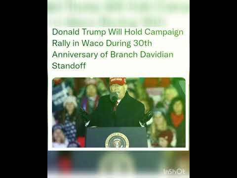 Donald Trump Will Hold Campaign Rally in Waco During 30th Anniversary of Branch Davidian Standoff