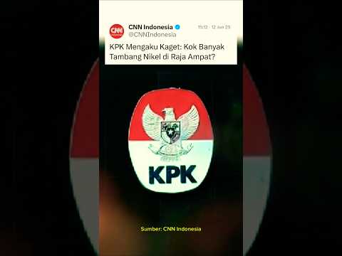 KPK Mengaku Kaget: Kok Banyak Tambang Nikel di Raja Ampat