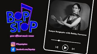 Aanya Sengupta with Bobby Ferrazza - Live @ BOP STOP