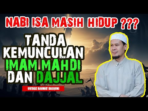 MISTERI NABI ISA YANG MASIH HIDUP - KEMUNCULAN IMAM MAHDI & DAJJAL - Ustadz Rahmat Baequni