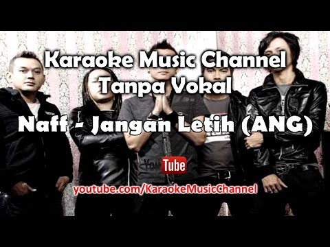 Naff Jangan Letih (ANG) (karaoke version)