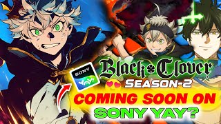 Finally Black Clover Season 2 On Sony Yay? 🤯 | Black Clover Season 2 Hindi Dubbed Release Date?