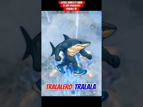 Gokill Bangett! Main FF Jadi Tralalero Tralala 🤣