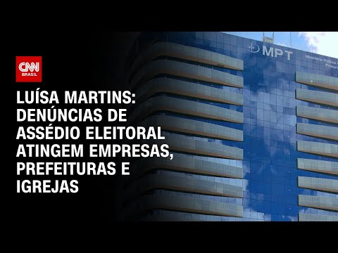 ​Luísa Martins: Denúncias de assédio eleitoral atingem empresas, prefeituras e igrejas | BASTIDORES