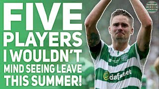 Five Players I Wouldn’t Mind Celtic Selling in the Summer!