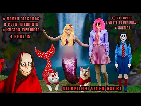 HANTU DINGDONG PALSU | HANTU GADIS BALON | #part12 | KOMPILASI VIDEO SHORT | #catlovers | MERMAID