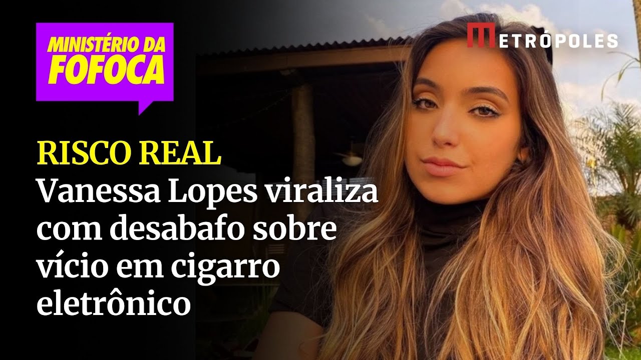 Vanessa Lopes viraliza com desabafo sobre vício em cigarro eletrônico
