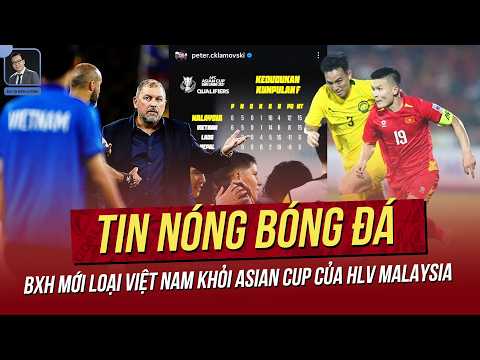 Tin nóng 14/6: BXH mới loại VN khỏi Asian Cup của HLV Malaysia; U19 Úc làm fan Việt thêm hoài nghi