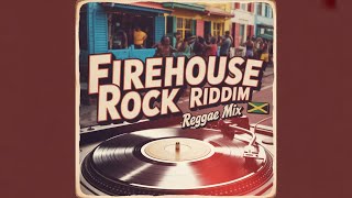 Firehouse Rock Riddim | Reggae2Reggae Exclusive