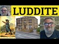 Understanding Luddites and Technology