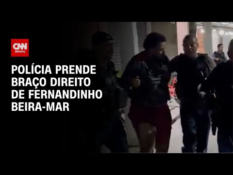 ​Polícia prende braço direito de Fernandinho Beira-Mar | BASTIDORES CNN