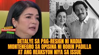 Detalye sa pag-resign ni Nadia Montenegro sa opisina ni Robin Padilla at ang reaksyon nya sa issue