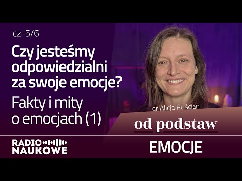 Fakty i mity o emocjach (1) | OD PODSTAW: Emocje | 5/6 | dr Alicja Puścian