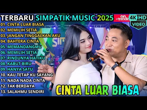 CINTA LUAR BIASA - MEMILIH SETIA - JANGAN TINGGALKAN AKU || SIMPATIK MUSIC TERBARU 2025