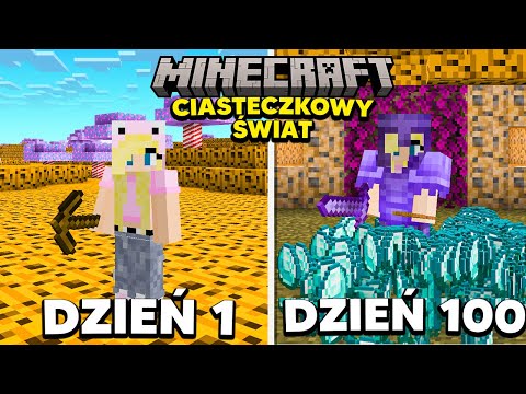 PRZETRWAŁAM 100 DNI w CIASTECZKOWYM ŚWIECIE w Minecraft!