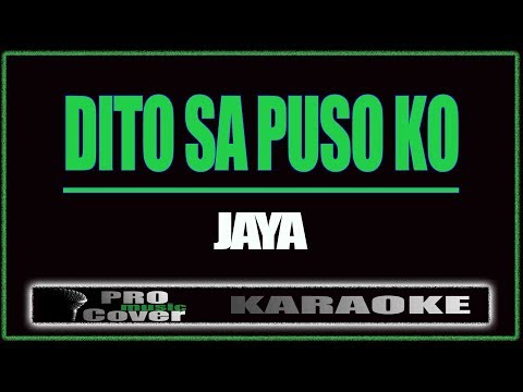 Dito sa puso ko – JAYA (KARAOKE)