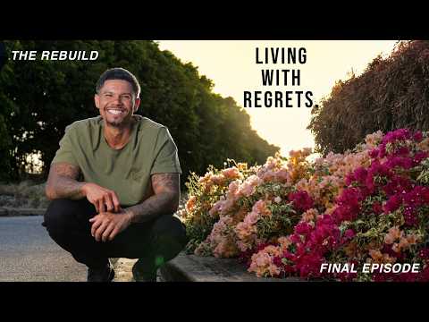 The Rebuild | Ep 7 - Living With Regrets (Final Episode)