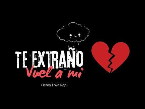 Si aún la Extrañas dedicale💔 Te Extraño Vuelve Ami "[Rap Triste NUEVO]Henry Love Rap Ft Ferlop King