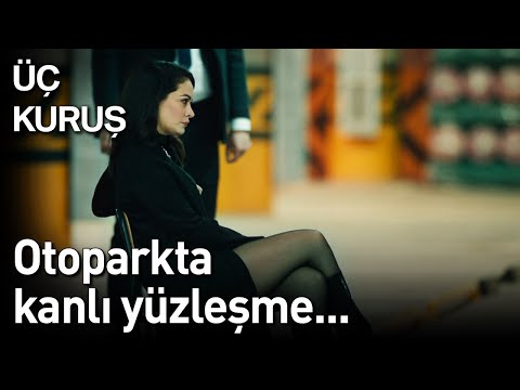 Üç Kuruş 20. Bölüm - Otoparkta Kanlı Yüzleşme...