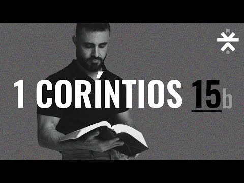 1 Coríntios 15 - Parte 2 | Vai na Bíblia