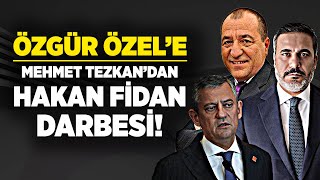 Özgür Özel'e Mehmet Tezkan'dan kötü haber! Halk TV'de Hakan Fidan savunması!