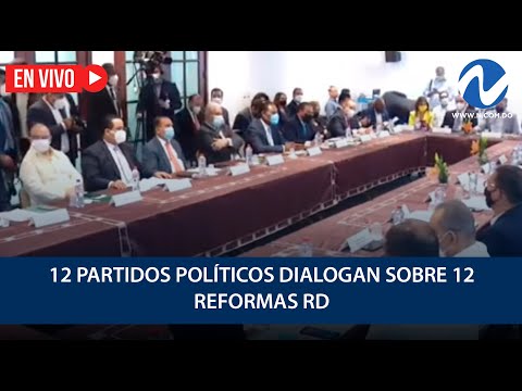 EN VIVO: 12 partidos políticos dialogan sobre 12 reformas RD