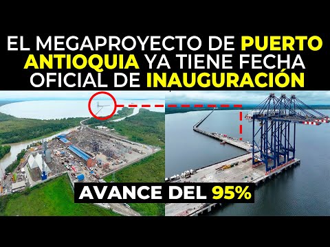 El Megaproyecto de Puerto Antioquia ya Tiene Fecha Oficial de Inauguración con un Avance del 95%
