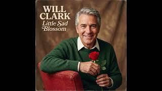 Will Clark - Little Sad Blossom