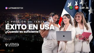 #36 La presión de tener éxito en USA: Cuando es suficiente?