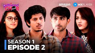 क्या Breakup Plan Successful होगा ? 😱💔 | Girlfriend Chor S1 Full Episode 2 | Amazon MX Player