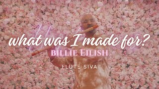 What Was I Made For? (Flute Instrumental) | Flute Siva | Billie Eilish | Barbie
