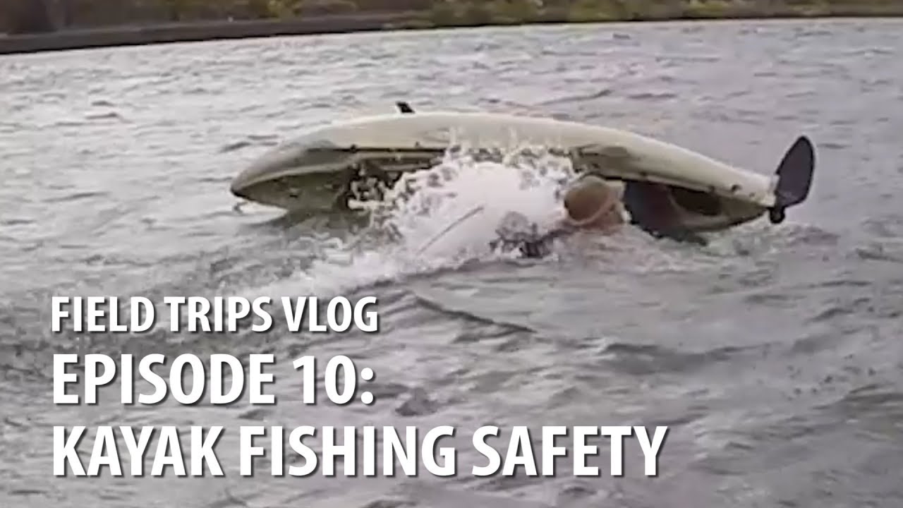 Kayak Fishing: Basic Safety Tips #FieldTrips VLOG Ep 10